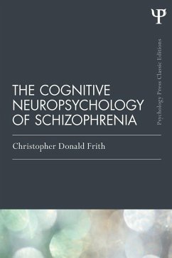 The Cognitive Neuropsychology of Schizophrenia (Classic Edition) (eBook, PDF) - Frith, Christopher Donald