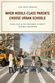 When Middle-Class Parents Choose Urban Schools (eBook, ePUB)