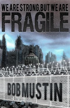 We Are Strong, But We Are Fragile (eBook, ePUB) - Mustin, Bob