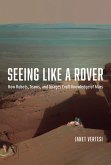 Seeing Like a Rover (eBook, ePUB) Seeing Like a Rover (eBook, ePUB)