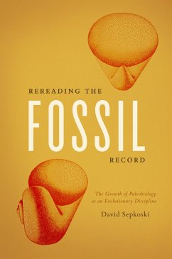 Rereading the Fossil Record (eBook, ePUB) - Sepkoski, David Rereading the Fossil Record (eBook, ePUB) - Sepkoski, David