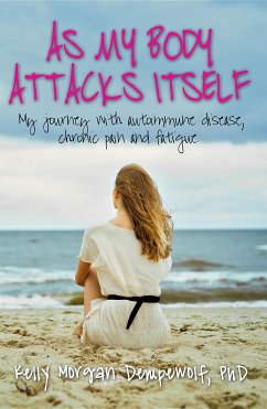 As my body attacks itself (eBook, ePUB) - Morgan Dempewolf PhD, Kelly