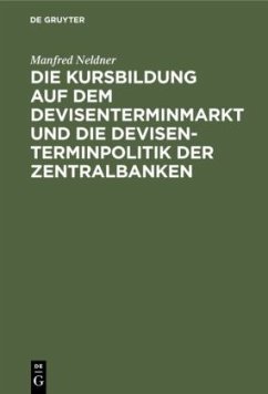 Die Kursbildung auf dem Devisenterminmarkt und die Devisenterminpolitik der Zentralbanken - Neldner, Manfred