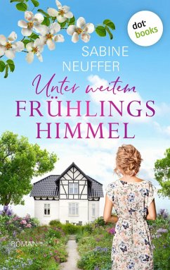 Unter weitem Frühlingshimmel (eBook, ePUB) - Neuffer, Sabine