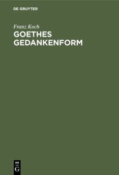 Goethes Gedankenform - Koch, Franz