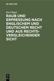 Raub und Erpressung nach englischem und deutschem Recht und aus rechtsvergleichender Sicht Raub und Erpressung nach englischem und deutschem Recht und aus rechtsvergleichender Sicht