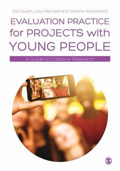 Evaluation Practice for Projects with Young People (eBook, PDF) - Stuart, Kaz; Maynard, Lucy; Rouncefield, Caroline