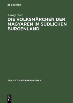 Die Volksmärchen der Magyaren im südlichen Burgenland - Gaal, Karoly