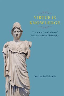 Virtue Is Knowledge (eBook, ePUB) - Pangle, Lorraine Smith