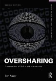 Oversharing: Presentations of Self in the Internet Age (eBook, PDF)
