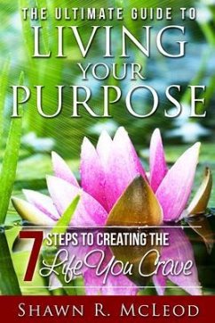 The Ultimate Guide to Living Your Purpose (eBook, ePUB) - Mcleod, Shawn R.