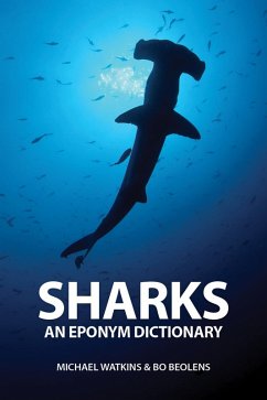 Sharks: An Eponym Dictionary (eBook, ePUB) - Watkins, Michael; Beolens, Bo