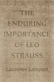 The Enduring Importance of Leo Strauss (eBook, ePUB) The Enduring Importance of Leo Strauss (eBook, ePUB)