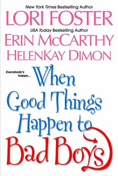 When Good Things Happen To Bad Boys (eBook, ePUB) - Foster, Lori; Mccarthy, Erin; Dimon, Helenkay