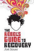 Rebel's Guide To Recovery (eBook, ePUB)