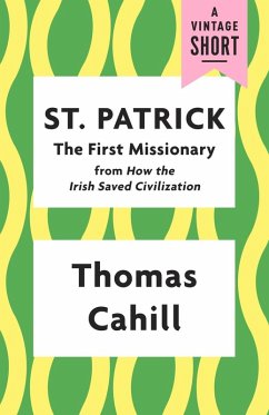 St. Patrick: The First Missionary (eBook, ePUB) - Cahill, Thomas