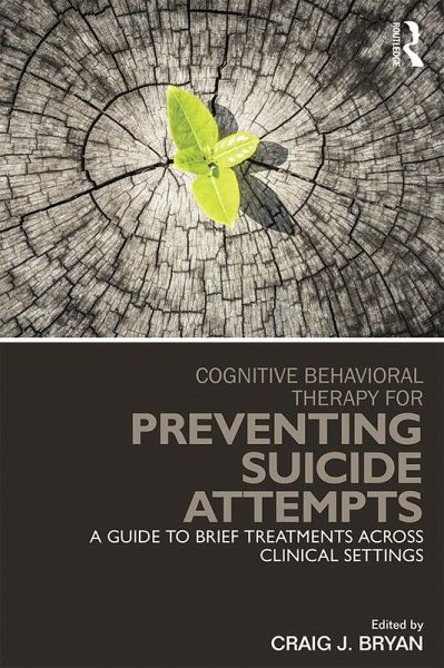 Cognitive Behavioral Therapy for Preventing Suicide Attempts (eBook, PDF) Cognitive Behavioral Therapy for Preventing Suicide Attempts (eBook, PDF)