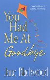 You Had Me At Goodbye (eBook, ePUB) You Had Me At Goodbye (eBook, ePUB)