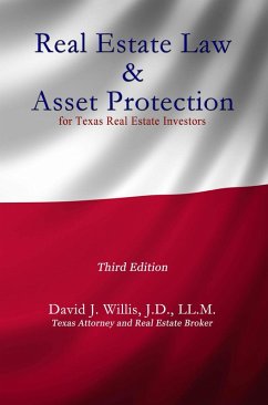 Real Estate Law & Asset Protection for Texas Real Estate Investors - Third Edition (eBook, ePUB) - Willis, David J.