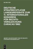 Deutsche strafrechtliche Landesreferate zum 11. Internationalen Kongreß für Rechtsvergleichung Caracas 1982