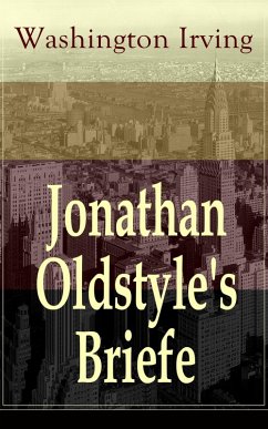 Jonathan Oldstyle's Briefe (eBook, ePUB) - Irving, Washington