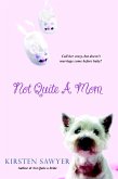 Not Quite A Mom (eBook, ePUB) Not Quite A Mom (eBook, ePUB)