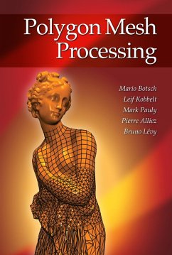 Polygon Mesh Processing (eBook, PDF) - Botsch, Mario; Kobbelt, Leif; Pauly, Mark; Alliez, Pierre; Levy, Bruno