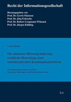 Cover Die anonyme Meinungsäußerung - rechtliche Bewertung einer internettypischen Kommunikationsform
