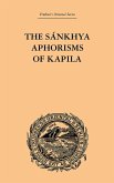 The Sankhya Aphorisms of Kapila (eBook, PDF) The Sankhya Aphorisms of Kapila (eBook, PDF)