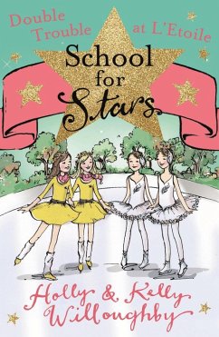 School for Stars: Double Trouble at L'Etoile (eBook, ePUB) - Willoughby, Holly; Willoughby, Kelly