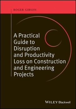 A Practical Guide to Disruption and Productivity Loss on Construction and Engineering Projects (eBook, PDF) - Gibson, Roger