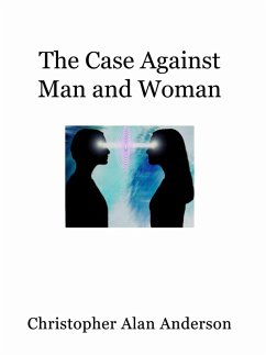 The Case Against Man and Woman - Screenplay (eBook, ePUB) - Anderson, Christopher Alan