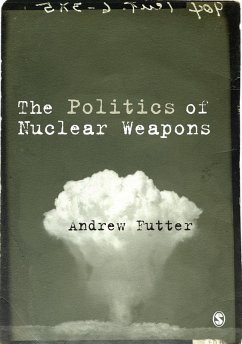 The Politics of Nuclear Weapons (eBook, PDF) - Futter, Andrew