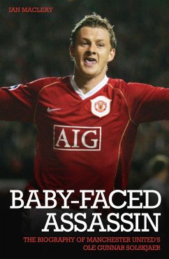 The Baby Faced Assasin - The Biography of Manchester United's Ole Gunnar Solskjaer (eBook, ePUB) - Macleay, Ian
