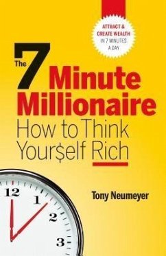 The 7 Minute Millionaire - How To Think Yourself Rich (eBook, ePUB) - Neumeyer, Tony