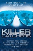 Killer Catchers - Fourteen True Stories of How Britain's Wickedest Murderers Were Brought to Justice (eBook, ePUB)