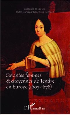 Savantes femmes et citoyennes de Tendre en Europe (1607-1678) (eBook, PDF) Savantes femmes et citoyennes de Tendre en Europe (1607-1678) (eBook, PDF)