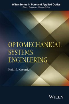 Optomechanical Systems Engineering (eBook, PDF) - Kasunic, Keith J.