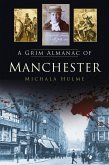 A Grim Almanac of Manchester (eBook, ePUB)