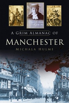 A Grim Almanac of Manchester (eBook, ePUB) - Hulme, Michala