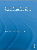 German Colonialism, Visual Culture, and Modern Memory (eBook, PDF)