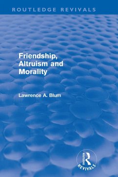 Friendship, Altruism and Morality (Routledge Revivals) (eBook, ePUB) - Blum, Laurence A.