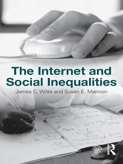 The Internet and Social Inequalities (eBook, PDF) - Witte, James C.; Mannon, Susan E.