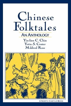 Chinese Folktales: An Anthology (eBook, ePUB) - Chin, Yin-Lien C.; Center, Yetta S.; Ross, Mildred