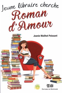 Jeune libraire cherche Roman d'Amour (eBook, ePUB) - Joanie Mailhot Poissant, Mailhot Poissant
