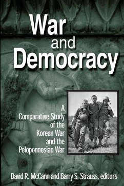 War and Democracy: A Comparative Study of the Korean War and the Peloponnesian War (eBook, PDF) - McCann, David R.; Strauss, Barry S.
