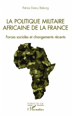 La politique militaire africaine de la France (eBook, ePUB) - Patrice Emery Bakong, Patrice Emery Bakong