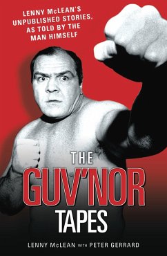 The Guvnor Tapes - Lenny McLean's Unpublished Stories, As Told By The Man Himself (eBook, ePUB) - Gerrard, Peter