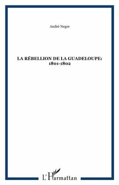 LA REBELLION DE LA GUADELOUPE:1801-1802 (eBook, PDF)