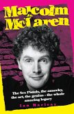 Malcolm McLaren - The Biography: The Sex Pistols, the anarchy, the art, the genius - the whole amazing legacy (eBook, ePUB)